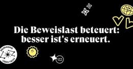 Die Beweislast beteuert: besser ist's erneuert.