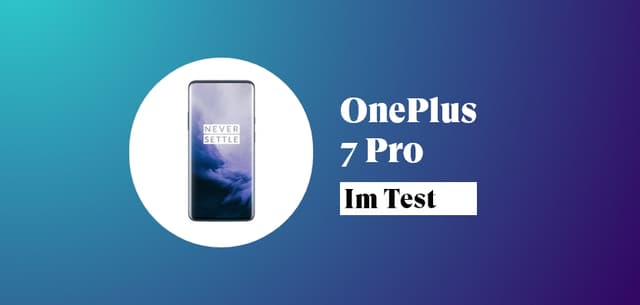Das OnePlus 7 Pro im Test – was taugt das Handy?